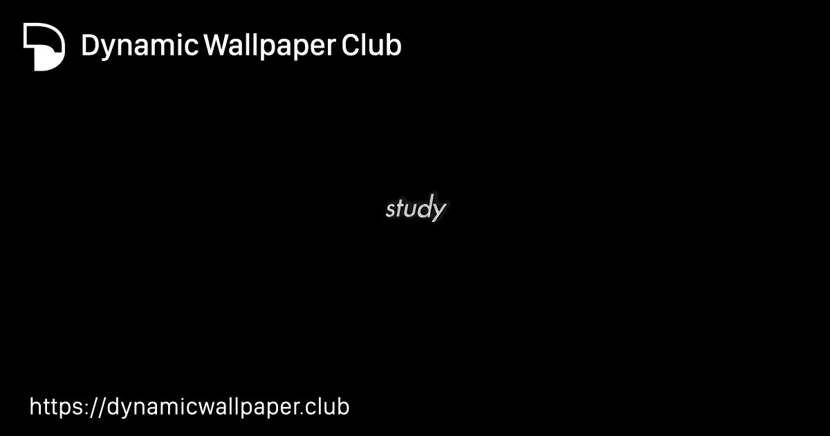 study Dynamic Wallpaper Club